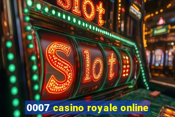 0007 casino royale online