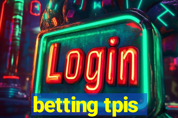 betting tpis