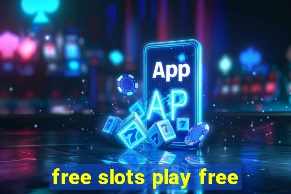 free slots play free