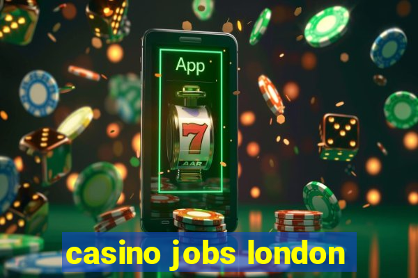 casino jobs london