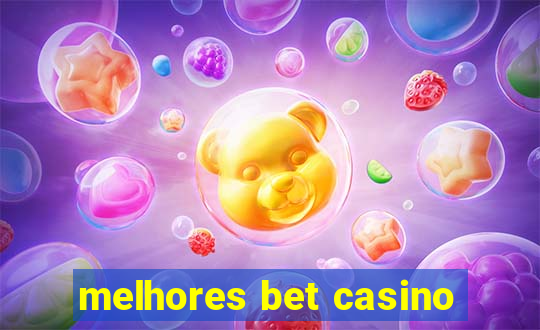 melhores bet casino