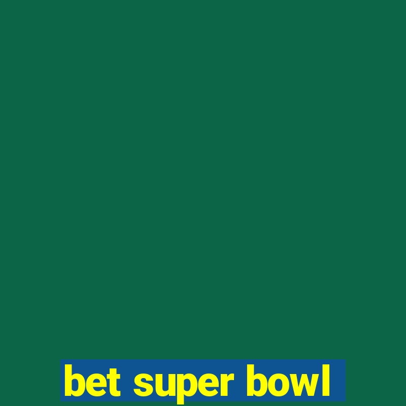 bet super bowl