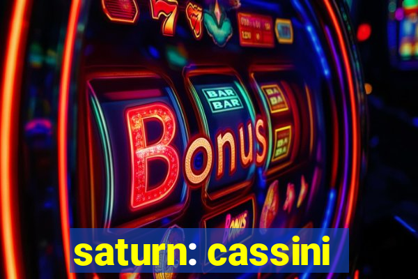 saturn: cassini