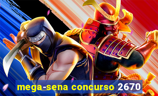 mega-sena concurso 2670