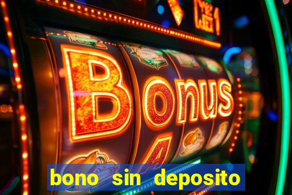 bono sin deposito casino online