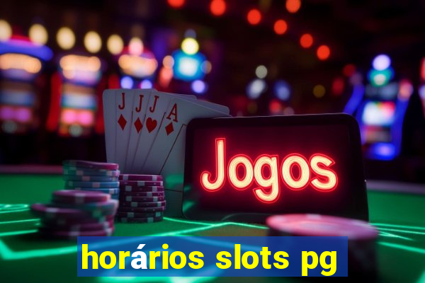 horários slots pg