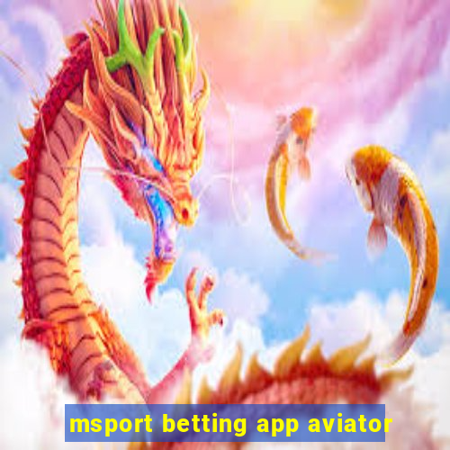 msport betting app aviator