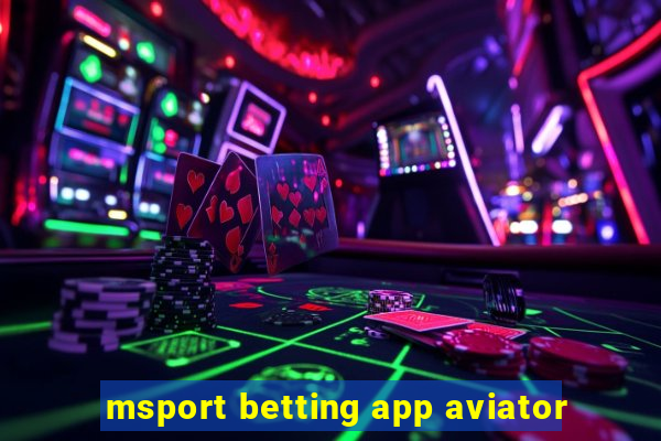 msport betting app aviator