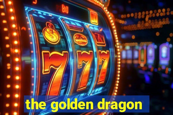 the golden dragon