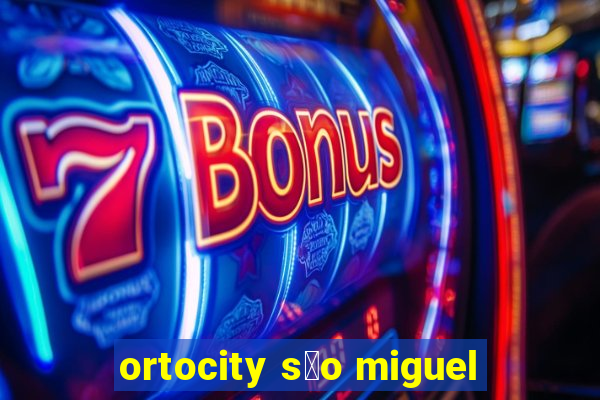 ortocity s茫o miguel