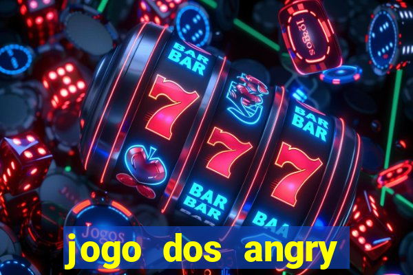 jogo dos angry birds rio