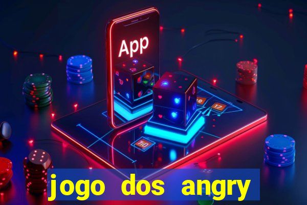 jogo dos angry birds rio