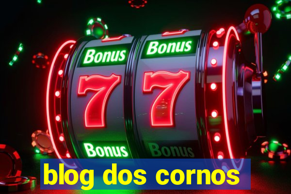 blog dos cornos