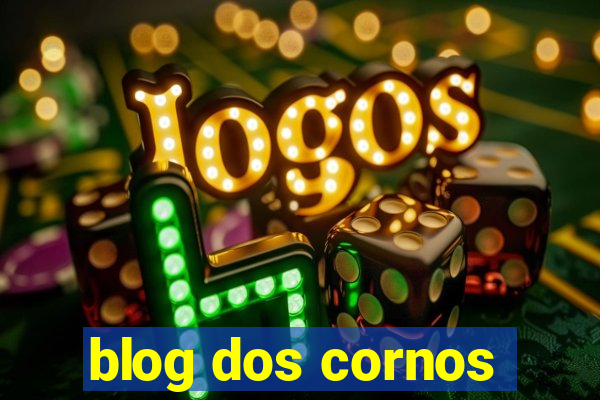 blog dos cornos