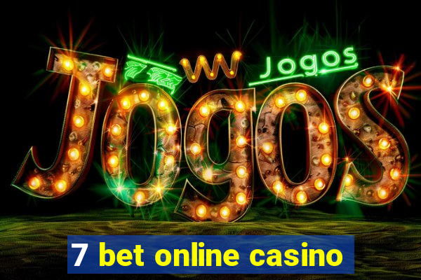 7 bet online casino