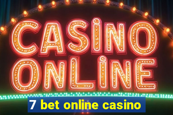 7 bet online casino