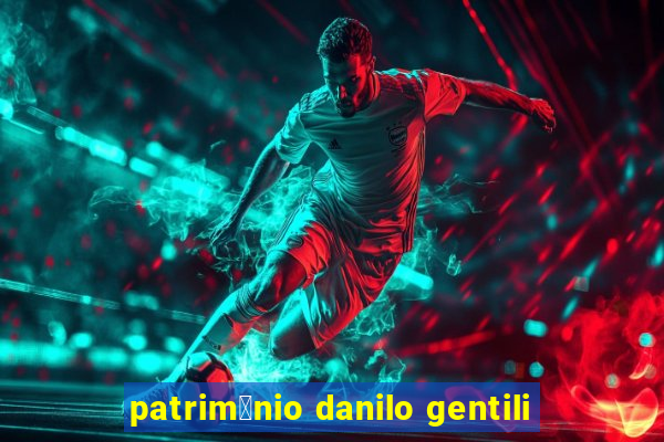 patrim么nio danilo gentili