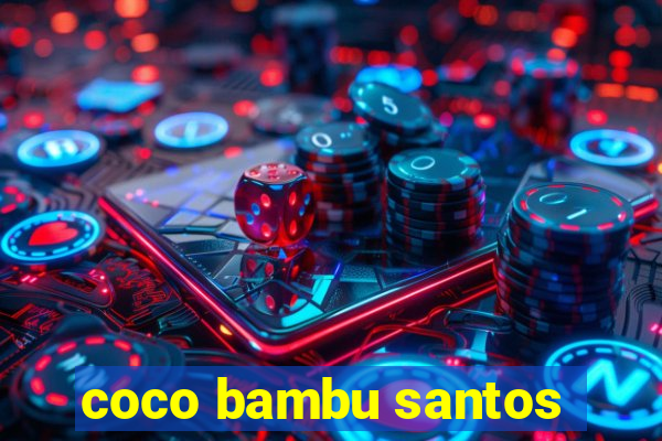 coco bambu santos