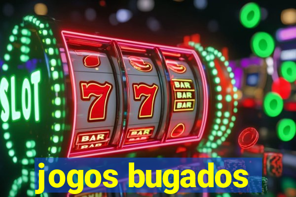 jogos bugados