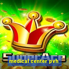 medical center pvh