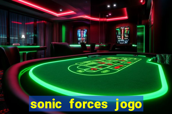 sonic forces jogo de corrida dinheiro infinito