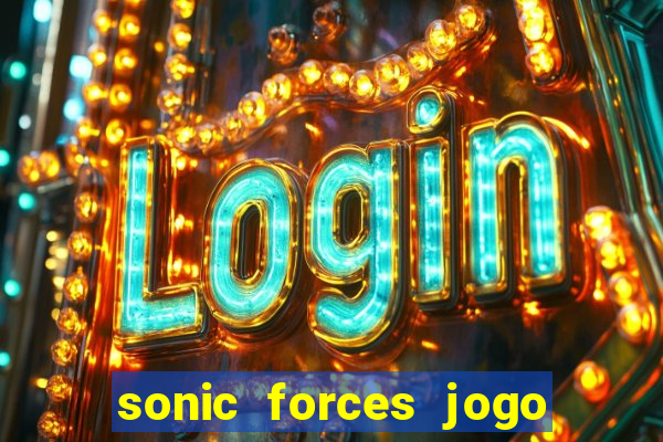 sonic forces jogo de corrida dinheiro infinito