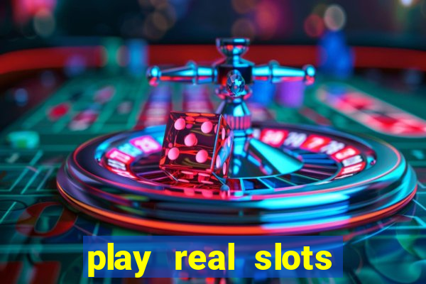 play real slots for real money