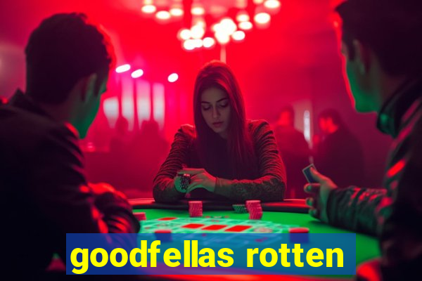 goodfellas rotten