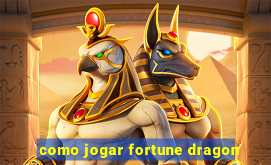 como jogar fortune dragon