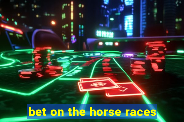 bet on the horse races