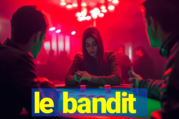 le bandit