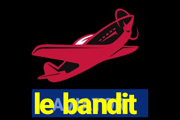 le bandit