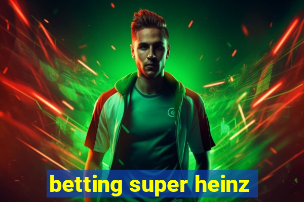 betting super heinz