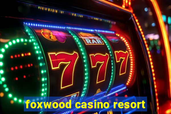 foxwood casino resort