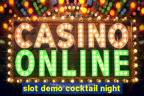 slot demo cocktail night