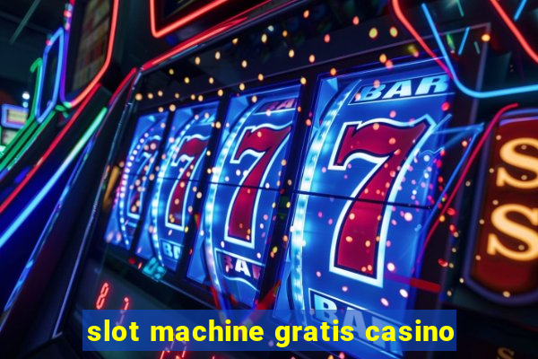 slot machine gratis casino