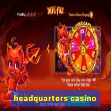 headquarters casino