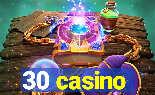 30 casino