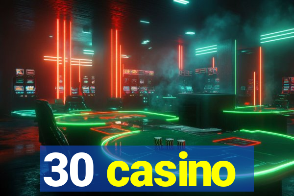 30 casino