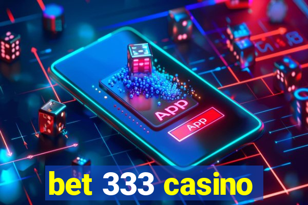 bet 333 casino