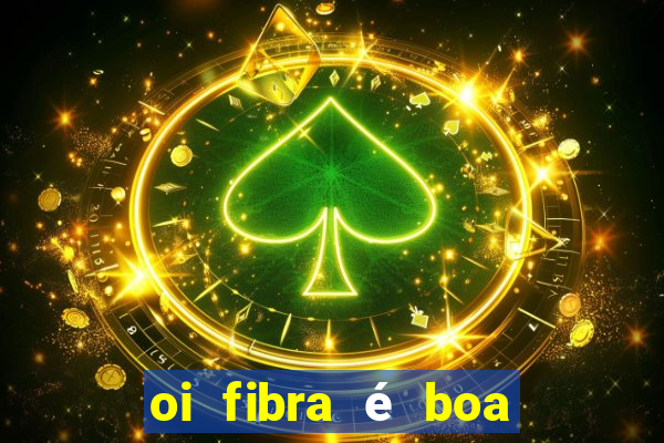 oi fibra é boa para jogos