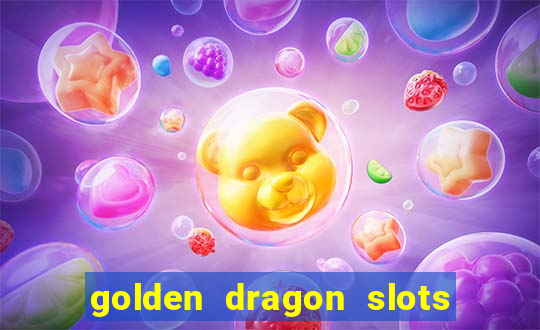 golden dragon slots jili pro