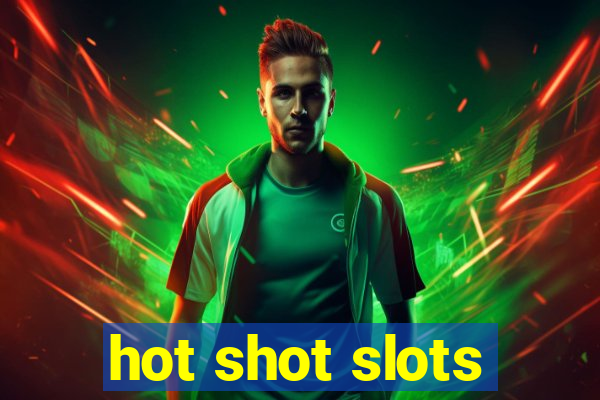 hot shot slots