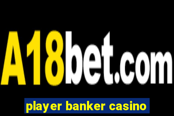 player banker casino