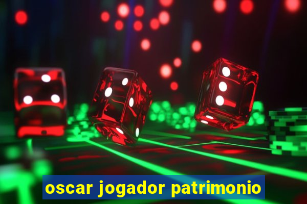 oscar jogador patrimonio