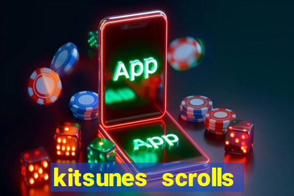 kitsunes scrolls expanded edition slot free play