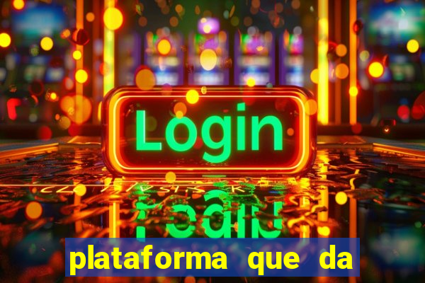 plataforma que da b?nus e paga no free