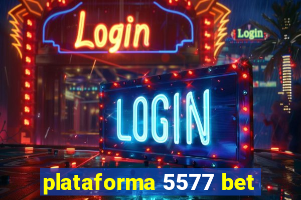 plataforma 5577 bet