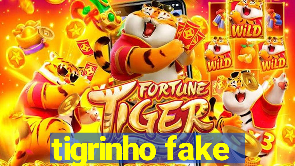 tigrinho fake