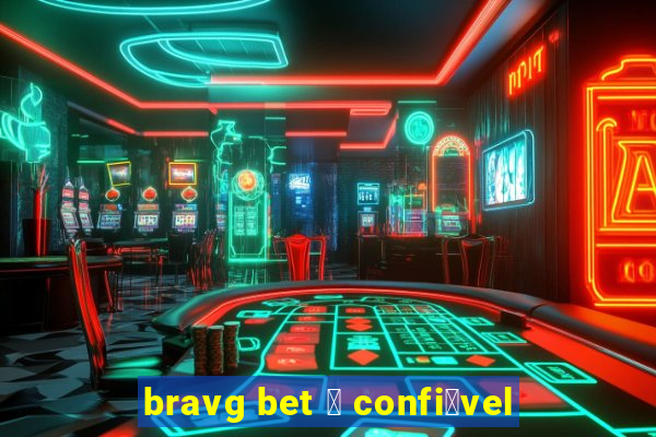 bravg bet 茅 confi谩vel